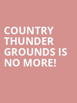 Country Thunder Grounds is no more